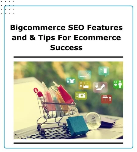 bigcommerce seo features and tips for ecommerce success blog