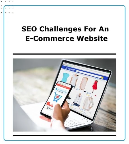 SEO Challenges For An E-Commerce Website blog