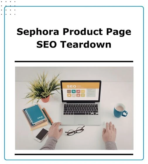 Sephora Product Page SEO Teardown