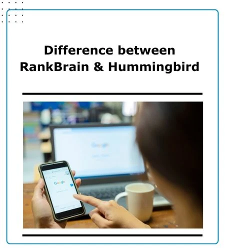 Difference between RankBrain & Hummingbird