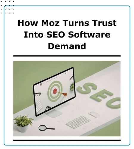 How Moz turns trust into SEO software demand