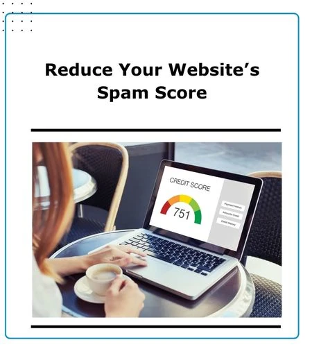 Reduce Your Website’s Spam Score