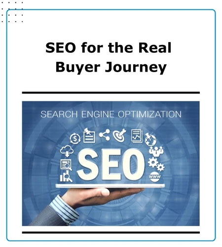 How to Match SEO Content to the Real Buyer Journey