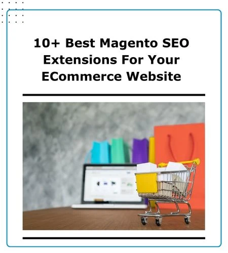 Blog cover image highlighting the 10 best extensions to improve Magento store SEO performance