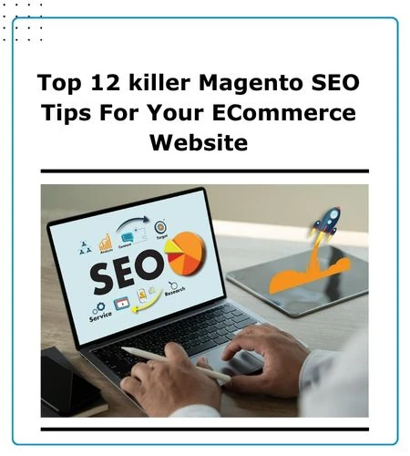 Blog cover image featuring top 12 proven tips to optimize your Magento store for better rankings