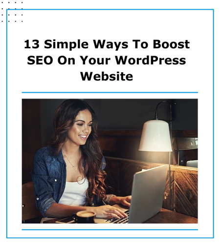 13 simple ways to boost SEO on your WordPress website – Explore our blog for practical SEO strategies to improve your site's rankings.