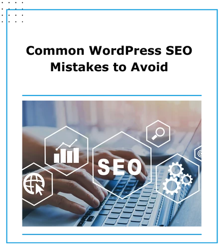 Common WordPress SEO mistakes to avoid – Check out our blog for essential tips on preventing SEO errors for your WordPress site.